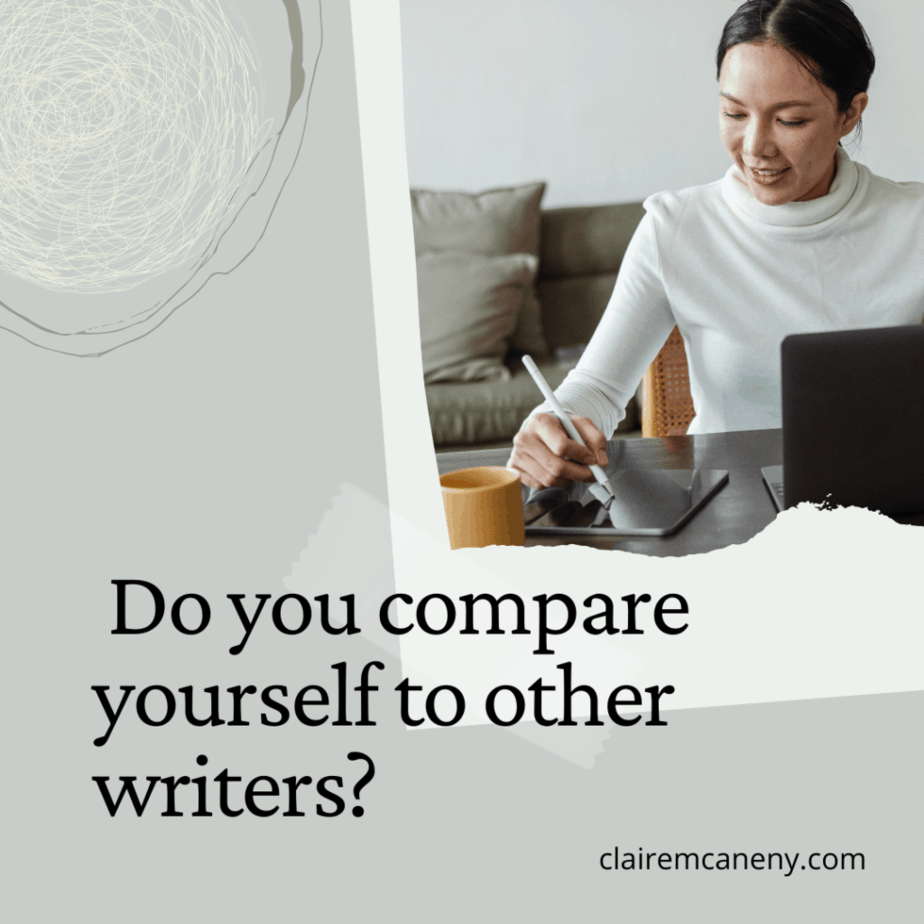 Are you comparing yourself to other writers?