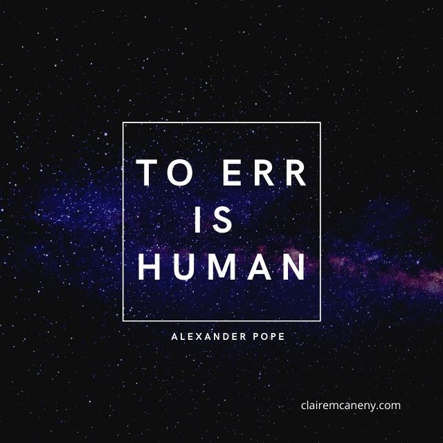 The text is the quote 'To err is human' by Alexander Pope