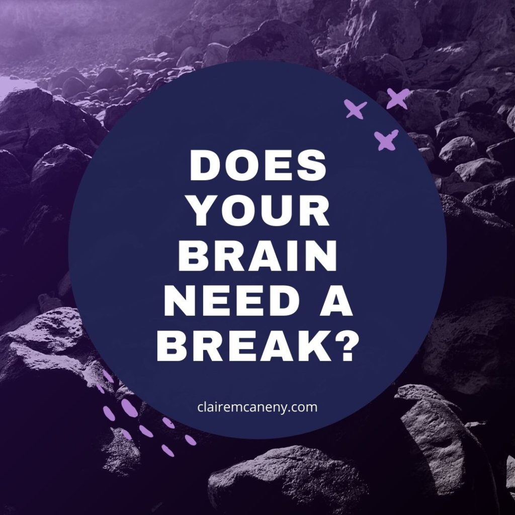 Does your brain need a break?