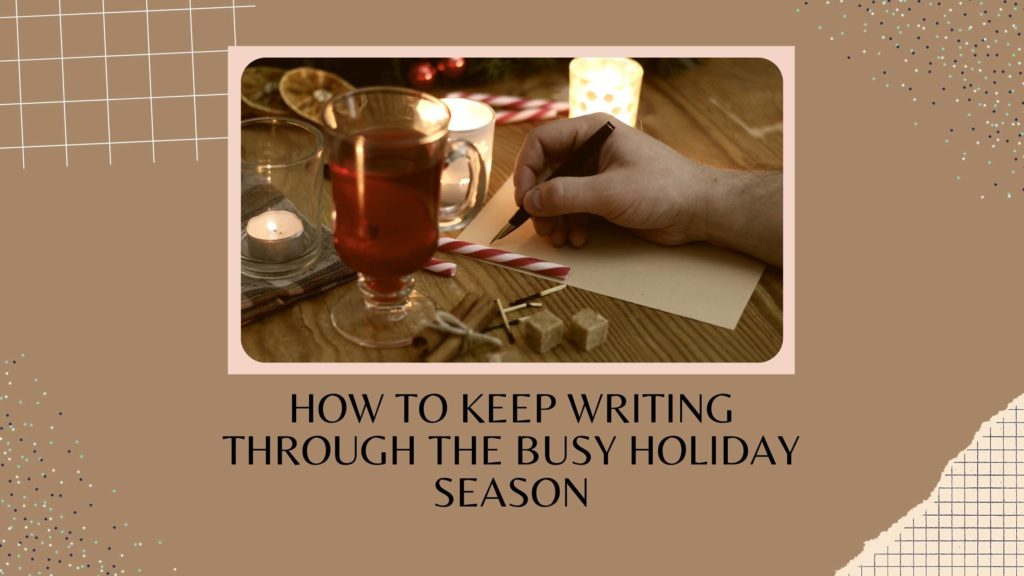 14 tips to keep writing through the holidays
