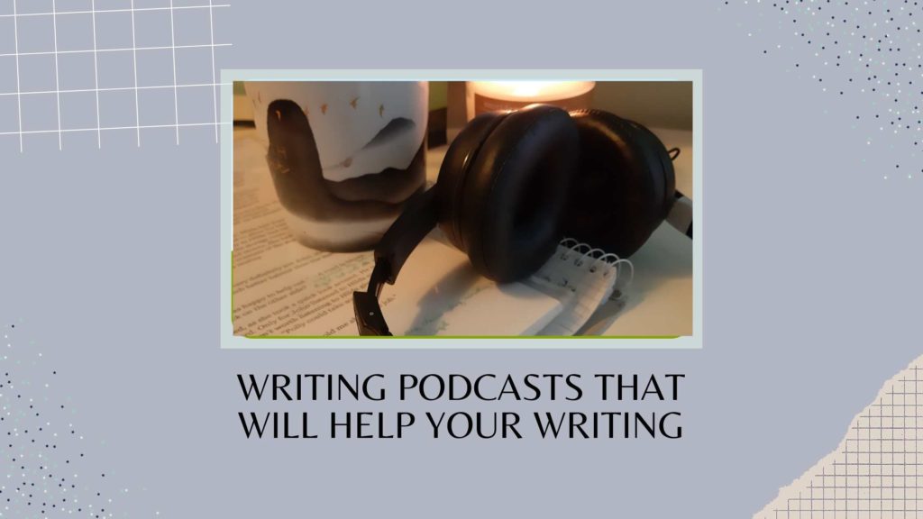 Headphones and cup beside a page of typing. Text reads writing podcasts that will help your writing.